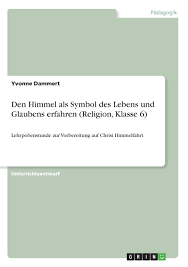 Welche bedeutung hat pfingsten als feiertag? Den Himmel Als Symbol Des Lebens Und Glaubens Erfahren Religion Klasse 6 Lehrpobenstunde Zur Vorbereitung Auf Chrisi Himmelfahrt German Edition Dammert Yvonne 9783668229860 Amazon Com Books