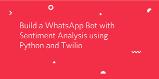 Build A Whatsapp Bot With Sentiment Analysis Using Python And Twilio Twilio