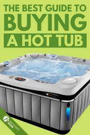 The Best Guide To Buying A Hot Tub In 2021 Hot Tub Hot Tub Reviews Buy Hot Tub