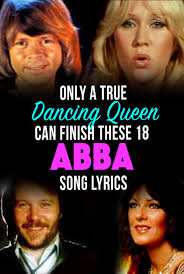 Challenge them to a trivia party! Quiz Only A True Dancing Queen Can Finish These 18 Abba Song Lyrics Abba Songs Abba Songs Lyrics Abba