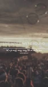 текст песни One Direction Live While We Re Young Live While We Re Young One Direction Ctto Stylinsonphones On Twitter One Direction Quotes One Direction Lyrics One Direction Songs