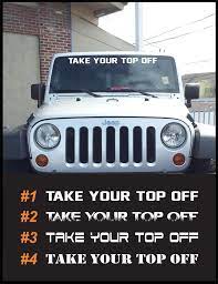 take your top off 40 wide windshield vinyl decals sticker graphics jeep wrangler oracal jeep stickers jeep wrangler jeep