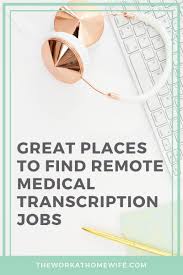 Great Places To Find Remote Medical Transcription Jobs