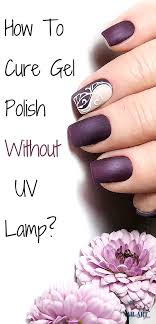 However, leave gel polish on too long, and the nails underneath can get brittle. How To Cure Gel Nails Without A Uv Light Gel Nail Uv Light Gel Nail Light Gel Nails