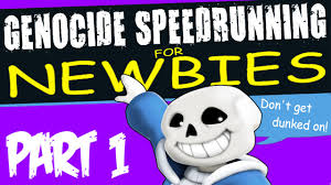 While i've seen many speedruns of different games, undertale included, i didn't see a pacifistic no save speedrun put up. Undertale Genocide Speedrunning For Newbies Part 1 5 Youtube