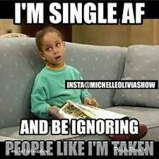 67 Funny Single Memes For Ladies And Guys That Are Livin The Life Funny Single Memes Single Humor Single Memes