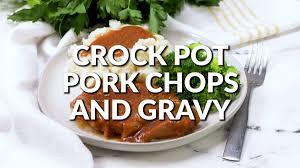 Quite simply the best boneless pork chops i've ever made. Crock Pot Pork Chops And Gravy Video The Country Cook
