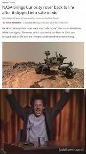 I was once having an argument with a classmate of mine and we were talking about the capacity for humans to do good or bad. Dopl3r Com Memes Home News Nasa Brings Curiosity Rover Back To Life After It Slipped Into Safe Mode Nasa Doesnt Want To Lose Another Rover On The Red Planet By Vishal