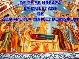 Rânduiala consideră ziua de 15 august, adormirea, ca fiind cea mai importantă pentru cinstirea maicii domnului. De Ce Nu Este Gresit Sa Se Ureze La Multi Ani De Adormirea Maicii Domnului 15 August