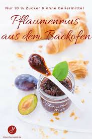 Pflaumenmus Aus Dem Backofen Zwetschgenmus Als Brotaufstrich Rezept Pflaumenmus Pflaumenmus Backofen Zwetschgenmus