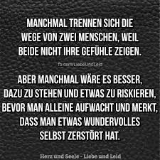 Herz Und Seele Eu Manchmal Trennen Sich Die Wege Von Nachdenkliche Spruche Spruche Aufmunternde Spruche
