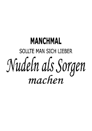 Manchmal Sollte Man Sich Lieber Nudeln Alss Sorgen Machen Bild Kuche Spruche Diy Poster Spruch Kuche Kuchenspruche Bilder Kuche