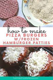 Pizza Burgers With Frozen Hamburger Patties Recipe Pizza Burgers Hamburger Patties How To Make Pizza