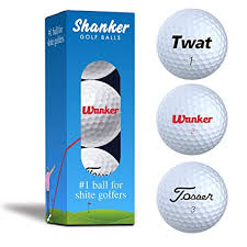 Golf is a game where the ball always lies poorly and the player always lies well. Shanker Golf Balls Rude Trick Balls With Funny Sayings Sleeve Of 3 Novelty Gag Playing Quality The 1 Ball For Shite Golfers Amazon In Sports Fitness Outdoors