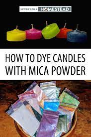 How To Dye Candles With Mica Powder New Life On A Homestead Homesteading Blog In 2020 Candle Dye Mica Powder Candles