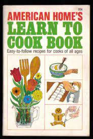 American Home Learn To Cook Book 1968 Easy How To Cookbook All Ages Step By Step Vgc Learn To Cook Cookbook Cooking