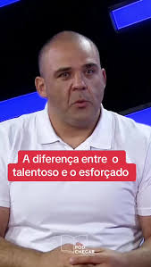 A Diferença Entre o Talentoso e o Esforçado