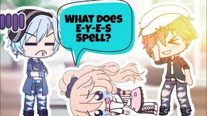 What Does E Y E S Spell Gacha Life Skit Youtube
