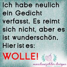 Ich Habe Neulich Ein Gedicht Verfasst Es Reimt Sich Nicht Aber Es Ist Wunderschon Hier Ist Es Wolle Gedanken Zitate Witze Spruche Stricken Lustig