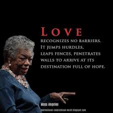 Check spelling or type a new query. Roy T Bennett On Twitter Love Recognizes No Barriers Maya Angelou Quote Http T Co Zysabciweo