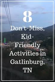 8 Don T Miss Kid Friendly Activities In Gatlinburg Tn Gatlinburg Roat Trip Smokey Mountains Vacation
