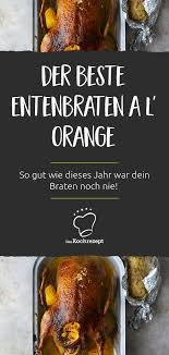 Entenbraten A L Orange Rezept Entenbraten Rezepte Braten