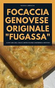 Tutto più facile quando si utilizzano le farine di. Focaccia Genovese Originale La Fugassa La Focaccia Con I Buchi Croccante Fuori E Morbida Dentro Pane E Pizza Senza Fronzoli Italian Edition Ebook Larocca Nicola Amazon De Kindle Shop