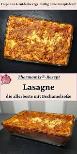 Lasagne Die Allerbeste Mit Bechamelsosse Thermomix Rezept Thermomix Rezepte Rezepte Lasagne Rezept Einfach
