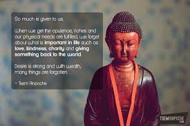 Desire Is Strong And With Wealth Many Things Are Forgotten Tsem Rinpoche Life Wisdom Inspirational Motivat Buddhism Buddhist Wisdom Spiritual Wisdom