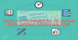 Jika ada rakan guru atau pelajar ingin menyumbang sumber soalan dan peraturan. Koleksi Soalan Percubaan Sejarah Spm 2019 Skema Jawapan