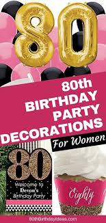 80th Birthday Decorations For Woman 80th Birthday Party Ideas The Best Themes Decorations Tips More Birthday Party Decorations For Adults 80th Birthday Party Favors 80th Birthday Party
