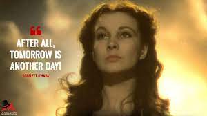 Tomorrow is another day, another opportunity, another chance at the american dream. After All Tomorrow Is Another Day Magicalquote