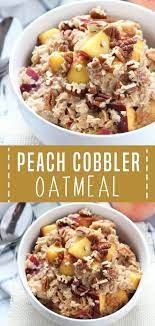 Peach Cobbler Oatmeal Healthy Oatmeal Recipes Peach Recipes Breakfast Breakfast Brunch Recipes