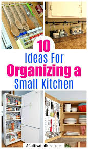 10 Ideas For Organizing A Small Kitchen A Cultivated Nest Small Kitchen Storage Tiny Kitchen Small Space Organization
