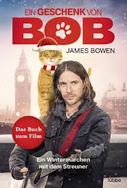 ein geschenk von bob ein wintermarchen mit dem streuner das buch zum kinofilm james bowen bucher band 3 bowen james amazon de bucher