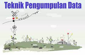 Pengertian Teknik Pengumpulan Data Macam Dan Cara Menulisnya Penelitianilmiah Com