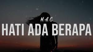 Tiada mungkin akan terobati derita karena patah hati ini kecuali ia mau kembali untuk hidup bersamaku lagi mengapa dulu ku terlalu cinta mengapa dulu ku terlalu sayang. Hati Ada Berapa M A C Lirik Lagu Timur Youtube