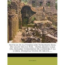 El real alcázar de sevilla, es uno de los palacios en uso más antiguos del mundo. Libro Noticia De La Fundaci N Patronato Real De Legos Hecha Por Do A Mar A Luisa Del Rosario Fern Ndez De C Rdoba Y La Cerda Duquesa Viuda De Arcos Anonimo