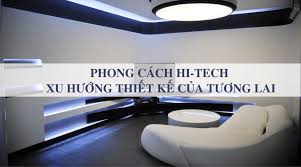 PHONG CÁCH HI-TECH - XU HƯỚNG THIẾT KẾ CỦA TƯƠNG LAI - Gạch ốp lát cao cấp  cho kiến trúc sư và nhà thầu