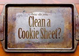 How Do You Clean A Cookie Sheet Cleaning Baking Sheets Clean Baking Pans How Do You Clean