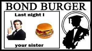 What Does “Last Night I Bond Burger Your Sister Mean? - YouTube