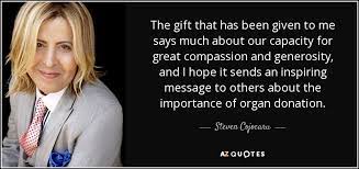 You were born with the ability to change someone's life, don't waste it. Top 25 Organ Donation Quotes A Z Quotes