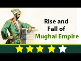 Learn History Rise And Fall Of Mughal Empire