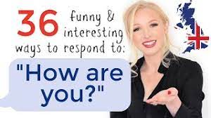 Those are the examples you should provide in the interview. 36 Smart And Interesting Responses To How Are You Youtube