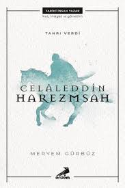 Namık kemal de celaleddin harzemşah adlı piyesinde onu bu özelliğiyle kaleme aldı. Celaleddin Harzemsah Meryem Gurbuz Fiyati Satin Al Idefix