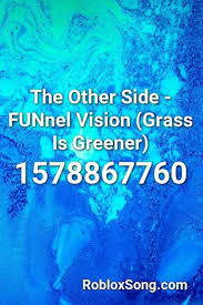 By trippie redd and the song id is as mentioned above.please give it a thumbs up if it worked for you. The Other Side Funnel Vision Grass Is Greener Roblox Id Roblox Music Codes Roblox Funnel Vision The Other Side