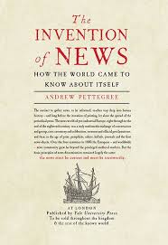 The Invention Of News Andrew Pettegree Yale University Press Books Inventions Nonfiction Books