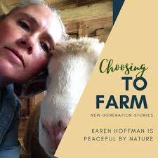 Karen Hoffman is Peaceful by Nature by Choosing to Farm: New Generation  Stories