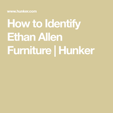 How To Identify Ethan Allen Furniture Homesteady Ethan Allen Furniture Ethan Allen Furniture