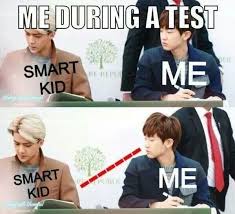 I Am The Smart Kid In The Class So I Know How It Feels To Be Cheated Off Of Can T Help But Say It I Ve Done It A Few Times